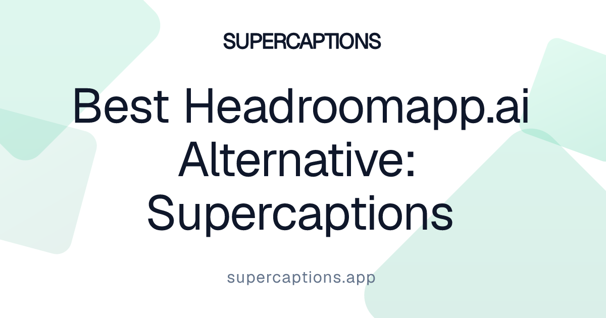 Best Headroomapp.ai Alternative: Supercaptions